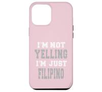 I'm not yelling, I'm just Filipino Case for iPhone 12 Pro Max