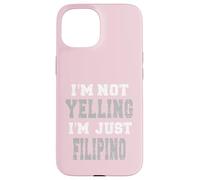 I'm not yelling, I'm just Filipino Case for iPhone 15