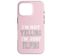 I'm not yelling, I'm just Filipino Case for iPhone 16 Pro