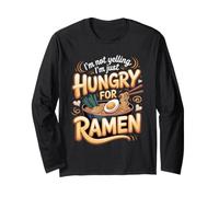 I'm Not Yelling I'm Just Hungry for Ramen Noodles Japanese Long Sleeve T-Shirt