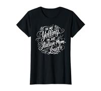 I'm Not Yelling, I'm Just Italian-Mom-Loud Funny Italian Mom T-Shirt