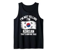 I'm Not Yelling I'm Korean That's How We Talk Tank Top