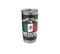 I'm Not Yelling I'm Mexican That's How We Talk Stainless Steel Insulated Tumbler