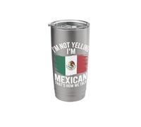 I'm Not Yelling I'm Mexican That's How We Talk Stainless Steel Insulated Tumbler