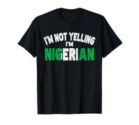 I'm Not Yelling I'm Nigerian Funny Nigerian Heritage Gift T-Shirt