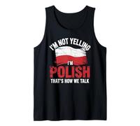 I'm Not Yelling I'm Polish That's How We Talk Tank Top