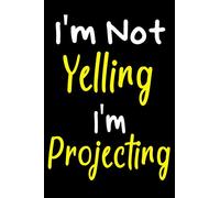 I'm Not Yelling I'm Projecting :: Cute Modern Lined Notebook 6x9 for Actors and Directors with Simple Typography Design Cover in Black