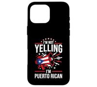 I'm Not Yelling I'm Puerto Rican Funny Loud Flag Graphic Case for iPhone 16 Pro Max