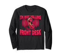 I'm Not Yelling I'm the Front Desk Receptionist Long Sleeve T-Shirt