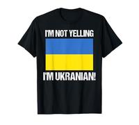 I'm Not Yelling I'm Ukrainian International Flag Ukraine T-Shirt