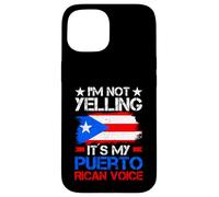 Im Not Yelling Its My Puerto Rican Voice Case for iPhone 15