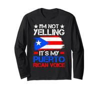 Im Not Yelling Its My Puerto Rican Voice Long Sleeve T-Shirt