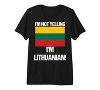I'm Not Yelling Lithuanian Countries Flag Lithuania Premium T-Shirt