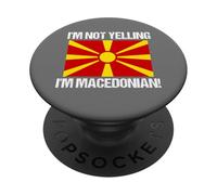 I'm Not Yelling Macedonian Country Flag Macedonia Quote PopSockets Adhesive PopGrip