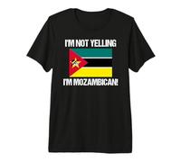 I'm Not Yelling Mozambican Country Flag Mozambique Premium T-Shirt