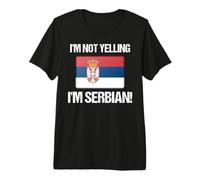 I'm Not Yelling Serbian Country Flag Serbia Premium T-Shirt