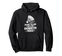 I'm Not Yelling That Is My Badminton Voice Pullover Hoodie