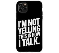 Im Not Yelling This Is How I Talk High Volume Energy Fun Case for iPhone 11 Pro Max