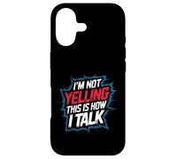I'm Not Yelling This Is How I Talk Loud Personality |- Case for iPhone 17