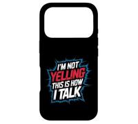 I'm Not Yelling This Is How I Talk Loud Personality |- Case for iPhone 17 Pro