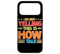 I'm Not Yelling This Is How I Talk Loud Personality Case for iPhone 17 Pro Max