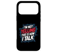 I'm Not Yelling This Is How I Talk Loud Personality |- Case for iPhone 17 Pro Max