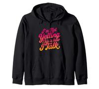 I'm Not Yelling This Is How I Talk Loud Talker Humor Zip Hoodie