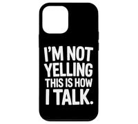 I'm Not Yelling This Is How I Talk Loud Voice Humor Case for iPhone 12 mini