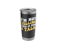 I'm Not Yelling This is How I Talk Stainless Steel Insulated Tumbler