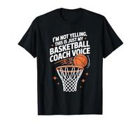 I'm Not Yelling This is Just My Basketball Coach Voice T-Shirt