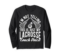 I'm NOT Yelling This is JUST My Lacrosse Coach Voice Long Sleeve T-Shirt