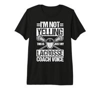 I'm NOT Yelling This is JUST My Lacrosse Coach Voice Premium T-Shirt