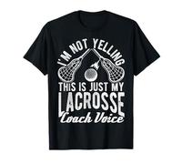 I'm NOT Yelling This is JUST My Lacrosse Coach Voice T-Shirt