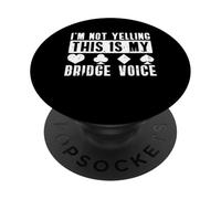 Im Not Yelling This Is My Bridge Voice Player Card Game PopSockets Adhesive PopGrip