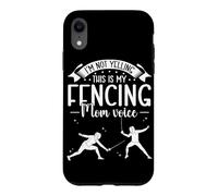 I'm Not Yelling This Is My Fencing Voice Epee Fencer Case for iPhone XR