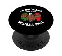 Im Not Yelling This Is My Meatball Voice PopSockets Adhesive PopGrip