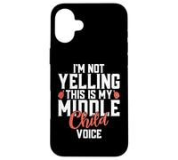 Im not Yelling this is my Middle Child Voice Middle Child Case for iPhone 16 Plus