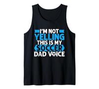Im not Yelling this is my Soccer Dad Voice Soccer Dad Tank Top