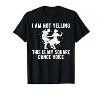 Im Not Yelling This is My Square Dance Voice T-Shirt