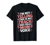 I'm Not Yelling This is My Track and Field Voice, Runner Mom T-Shirt