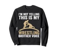 I'm Not Yelling This is My Wrestling Brother Voice Sweatshirt