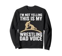 I'm Not Yelling This Is My Wrestling Dad Voice Father's Day Sweatshirt
