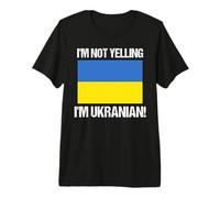 I'm Not Yelling Ukrainian International Flag Ukraine Premium T-Shirt