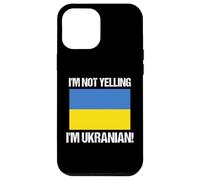 I'm Not Yelling Ukranian Country Flag Ukraine Quote Case for iPhone 12 Pro Max