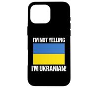 I'm Not Yelling Ukranian Country Flag Ukraine Quote Case for iPhone 16 Pro Max