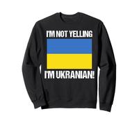 I'm Not Yelling Ukranian Country Flag Ukraine Quote Sweatshirt