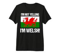 I'm Not Yelling Welsh International Flag Wales Retro Premium T-Shirt