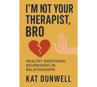 I'm Not Your Therapist, Bro: Healthy Emotional Boundaries in Relationships