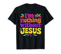 I'm Nothing Without Jesus - Vintage Colorful Christian T-Shirt