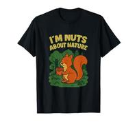 I'm Nuts About Nature Squirrel Wildlife Humor Design T-Shirt